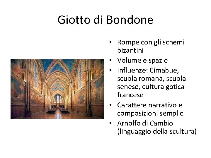 Giotto di Bondone • Rompe con gli schemi bizantini • Volume e spazio •