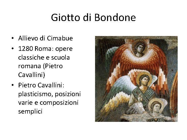 Giotto di Bondone • Allievo di Cimabue • 1280 Roma: opere classiche e scuola
