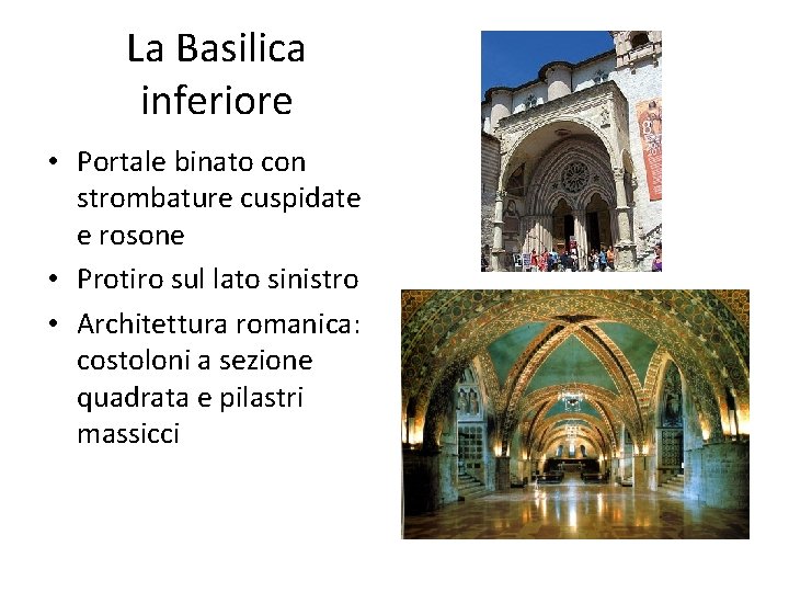 La Basilica inferiore • Portale binato con strombature cuspidate e rosone • Protiro sul