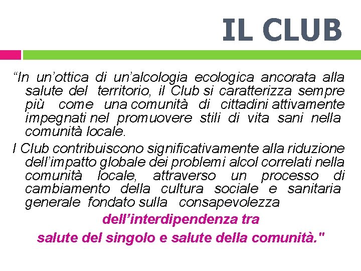 IL CLUB “In un’ottica di un’alcologia ecologica ancorata alla salute del territorio, il Club