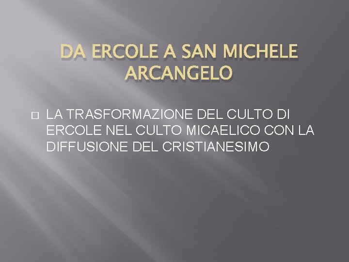 Da Ercole A San Michele Arcangelo La Trasformazione