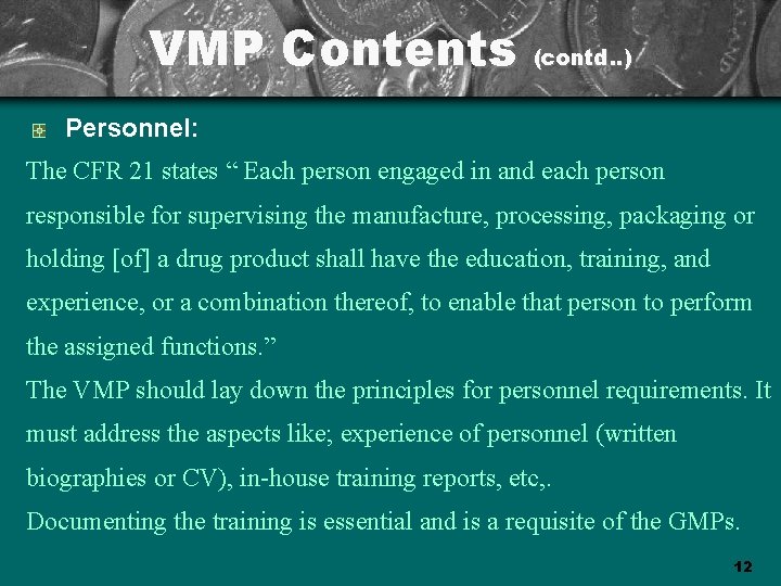 VMP Contents (contd. . ) Personnel: The CFR 21 states “ Each person engaged