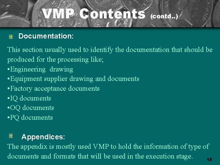 VMP Contents (contd. . ) Documentation: This section usually used to identify the documentation