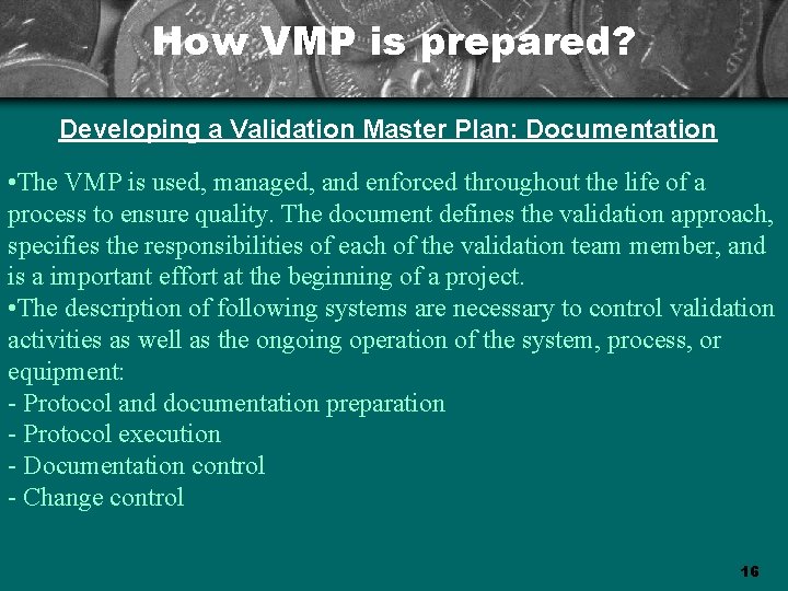 How VMP is prepared? Developing a Validation Master Plan: Documentation • The VMP is
