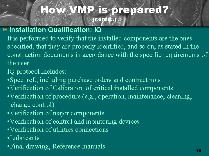 How VMP is prepared? (contd. . ) Installation Qualification: IQ It is performed to
