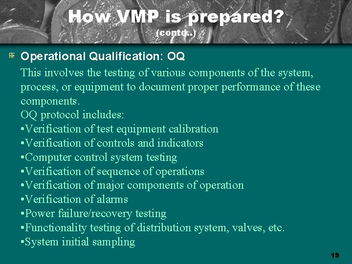 How VMP is prepared? (contd. . ) Operational Qualification: OQ This involves the testing