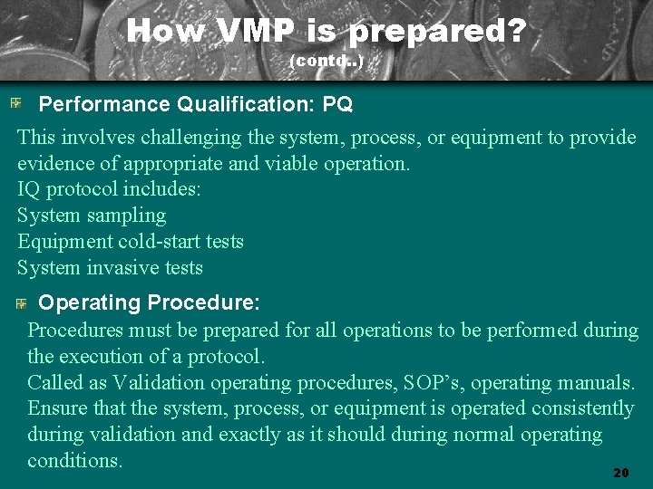 How VMP is prepared? (contd. . ) Performance Qualification: PQ This involves challenging the