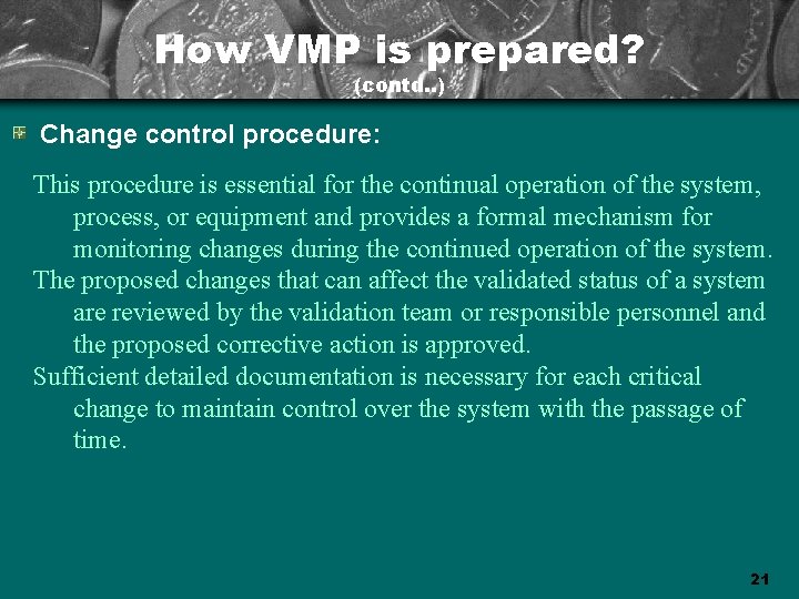 How VMP is prepared? (contd. . ) Change control procedure: This procedure is essential