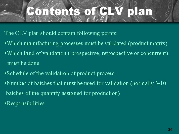 Contents of CLV plan The CLV plan should contain following points: • Which manufacturing