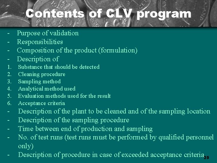 Contents of CLV program - Purpose of validation Responsibilities Composition of the product (formulation)