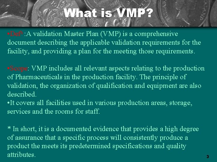 What is VMP? • Defn : A validation Master Plan (VMP) is a comprehensive