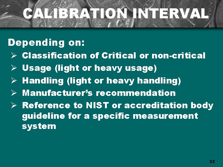 CALIBRATION INTERVAL Depending on: Ø Ø Ø Classification of Critical or non-critical Usage (light
