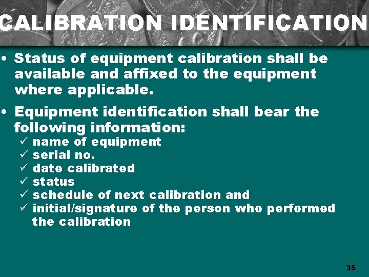 CALIBRATION IDENTIFICATION • Status of equipment calibration shall be available and affixed to the