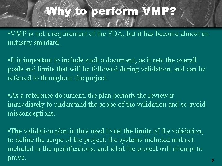 Why to perform VMP? • VMP is not a requirement of the FDA, but
