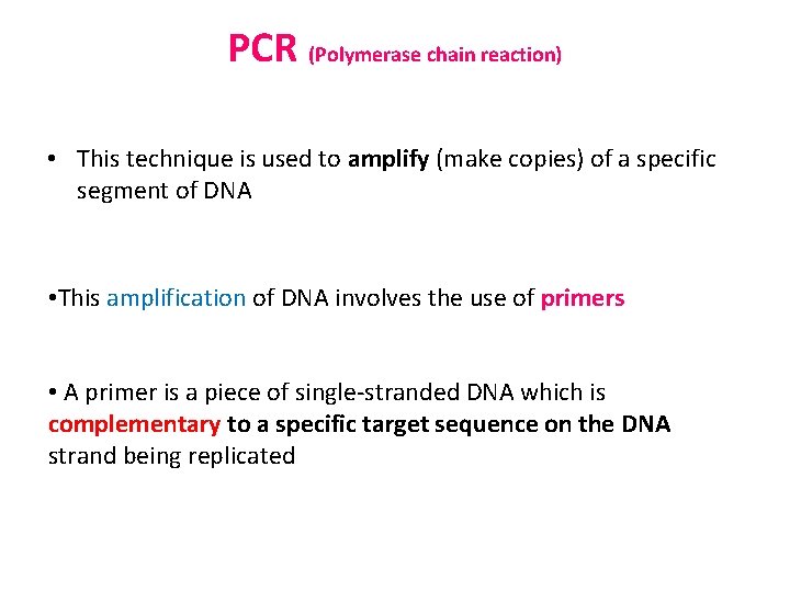 PCR (Polymerase chain reaction) • This technique is used to amplify (make copies) of