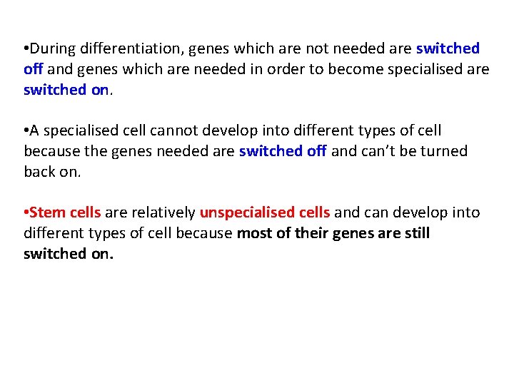  • During differentiation, genes which are not needed are switched off and genes