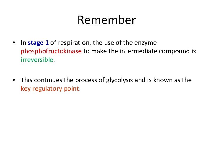 Remember • In stage 1 of respiration, the use of the enzyme phosphofructokinase to