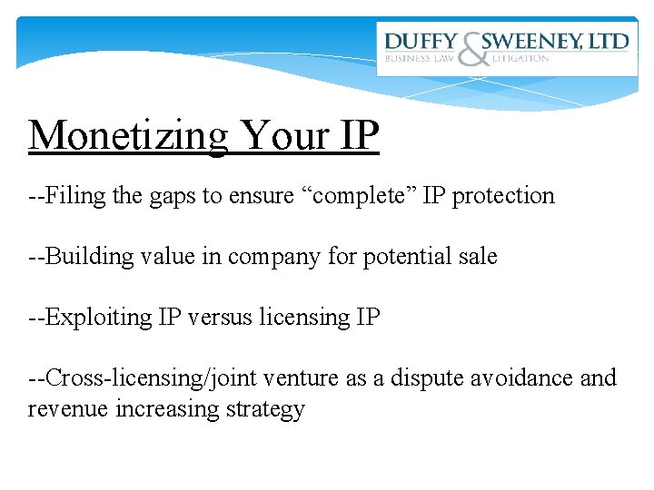 Monetizing Your IP --Filing the gaps to ensure “complete” IP protection --Building value in