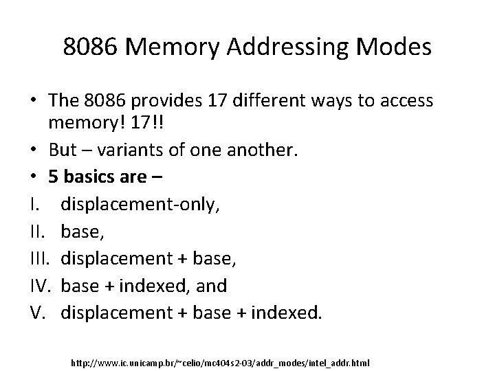 8086 Memory Addressing Modes • The 8086 provides 17 different ways to access memory!