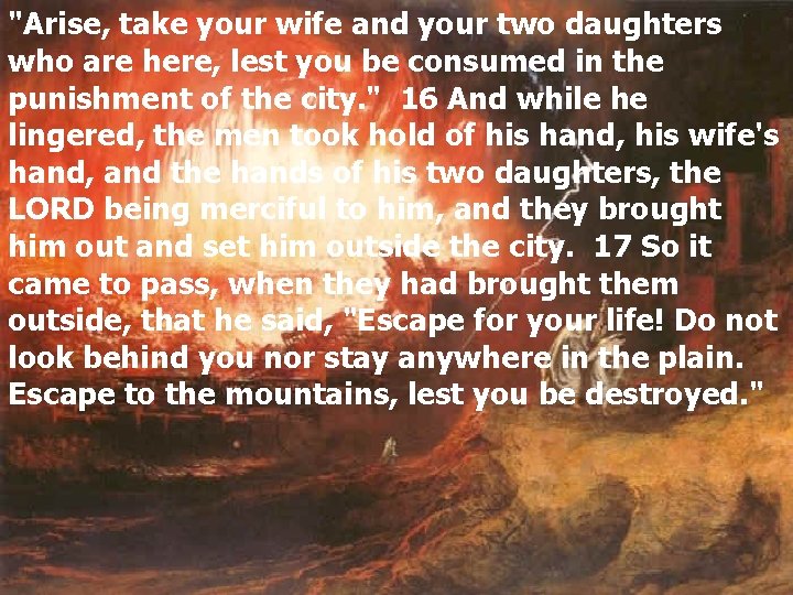 "Arise, take your wife and your two daughters who are here, lest you be