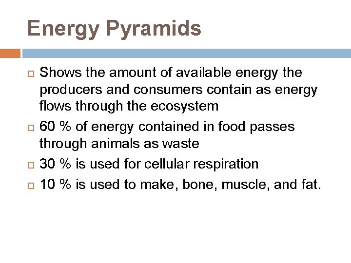 Energy Pyramids Shows the amount of available energy the producers and consumers contain as