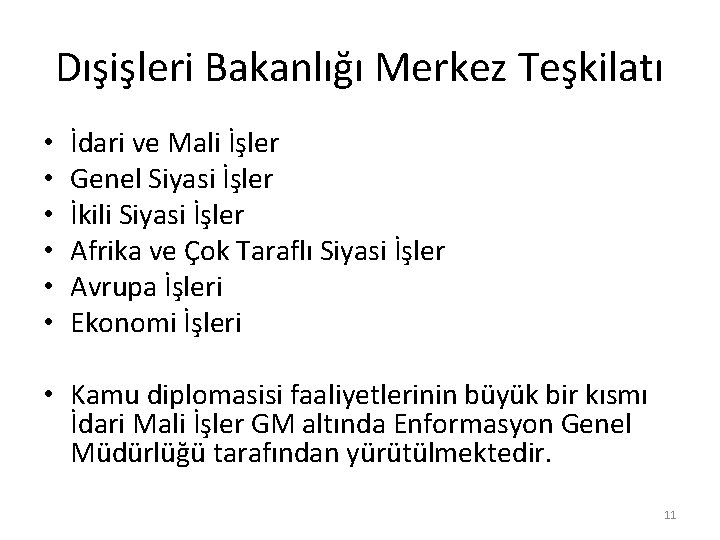 Dışişleri Bakanlığı Merkez Teşkilatı • • • İdari ve Mali İşler Genel Siyasi İşler