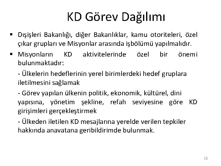 KD Görev Dağılımı § Dışişleri Bakanlığı, diğer Bakanlıklar, kamu otoriteleri, özel çıkar grupları ve