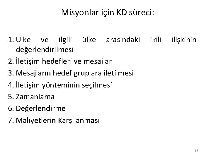 Misyonlar için KD süreci: 1. Ülke ve ilgili ülke arasındaki ikili ilişkinin değerlendirilmesi 2.