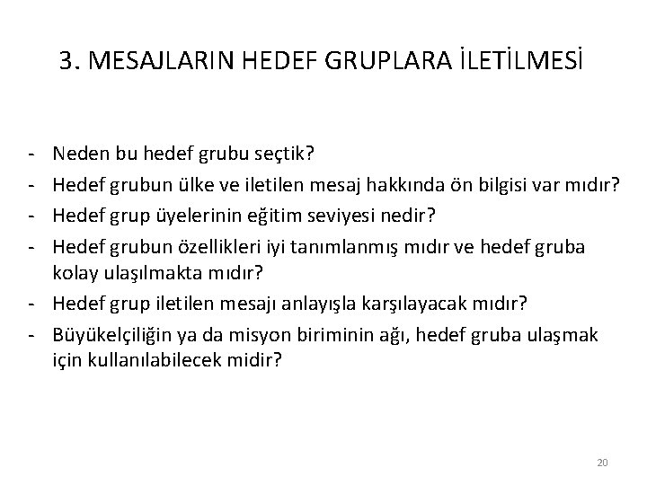 3. MESAJLARIN HEDEF GRUPLARA İLETİLMESİ - Neden bu hedef grubu seçtik? Hedef grubun ülke