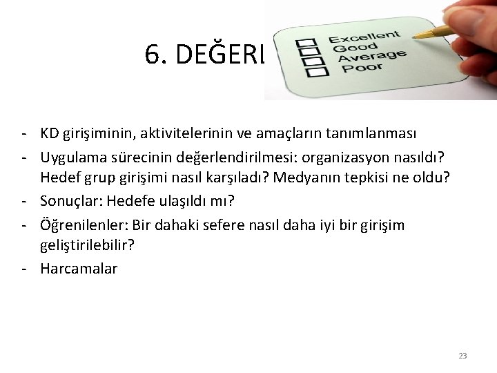 6. DEĞERLENDİRME - KD girişiminin, aktivitelerinin ve amaçların tanımlanması - Uygulama sürecinin değerlendirilmesi: organizasyon