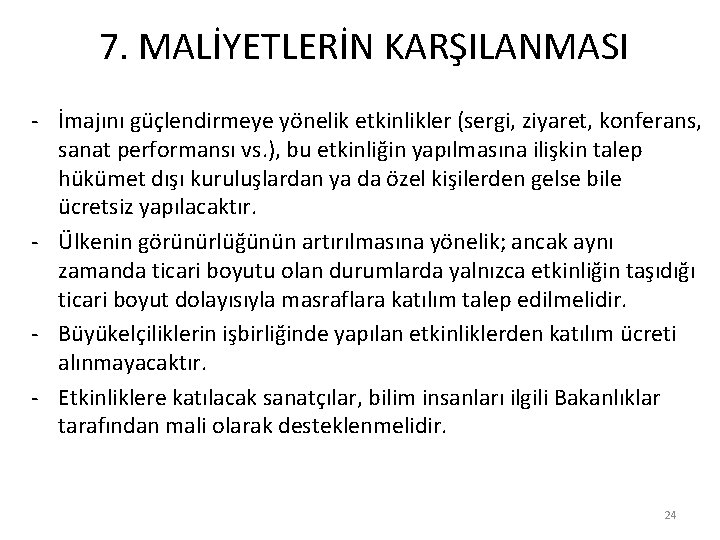 7. MALİYETLERİN KARŞILANMASI - İmajını güçlendirmeye yönelik etkinlikler (sergi, ziyaret, konferans, sanat performansı vs.