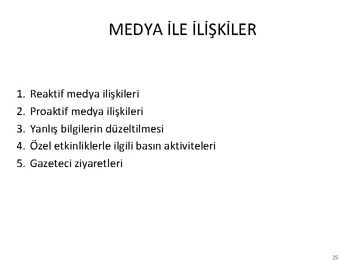 MEDYA İLE İLİŞKİLER 1. 2. 3. 4. 5. Reaktif medya ilişkileri Proaktif medya ilişkileri