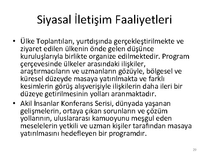 Siyasal İletişim Faaliyetleri • Ülke Toplantıları, yurtdışında gerçekleştirilmekte ve ziyaret edilen ülkenin önde gelen