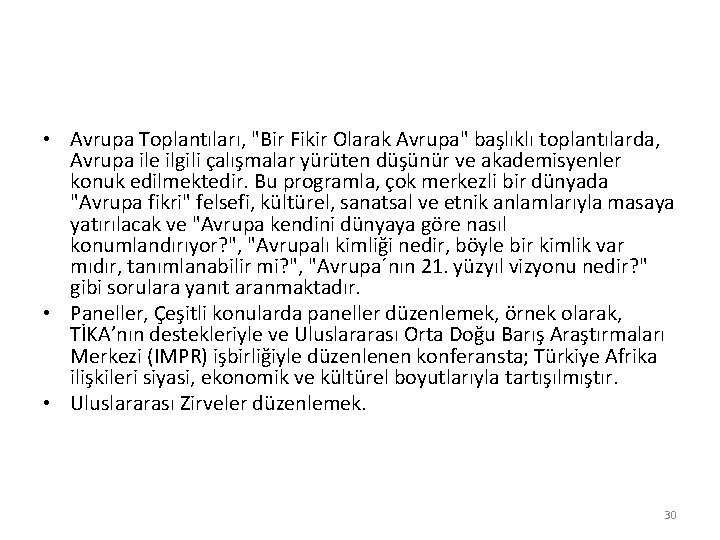  • Avrupa Toplantıları, "Bir Fikir Olarak Avrupa" başlıklı toplantılarda, Avrupa ile ilgili çalışmalar