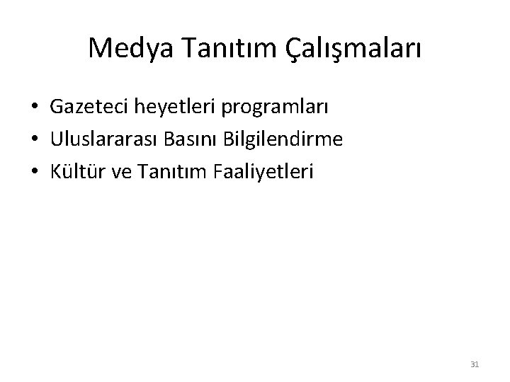 Medya Tanıtım Çalışmaları • Gazeteci heyetleri programları • Uluslararası Basını Bilgilendirme • Kültür ve