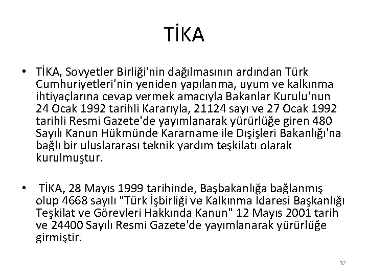 TİKA • TİKA, Sovyetler Birliği'nin dağılmasının ardından Türk Cumhuriyetleri’nin yeniden yapılanma, uyum ve kalkınma