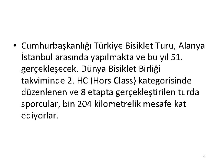  • Cumhurbaşkanlığı Türkiye Bisiklet Turu, Alanya İstanbul arasında yapılmakta ve bu yıl 51.