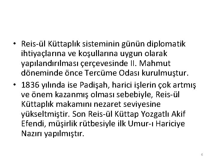  • Reis-ül Küttaplık sisteminin günün diplomatik ihtiyaçlarına ve koşullarına uygun olarak yapılandırılması çerçevesinde