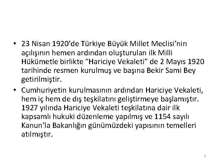 • 23 Nisan 1920’de Türkiye Büyük Millet Meclisi’nin açılışının hemen ardından oluşturulan ilk