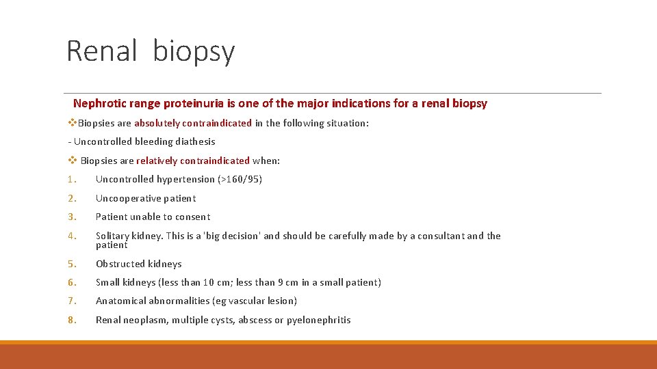 Renal biopsy Nephrotic range proteinuria is one of the major indications for a renal