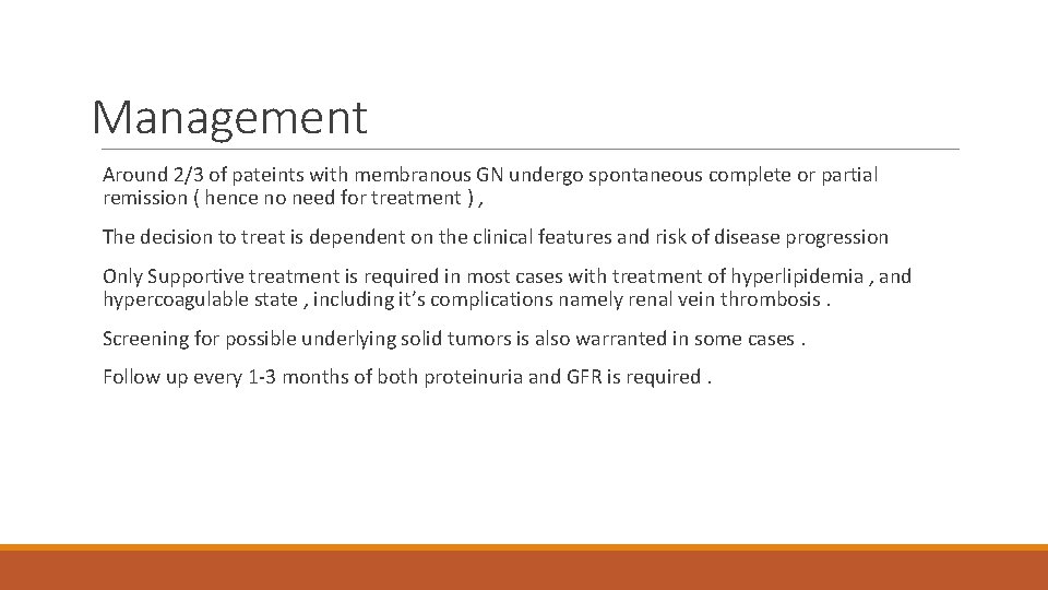 Management Around 2/3 of pateints with membranous GN undergo spontaneous complete or partial remission