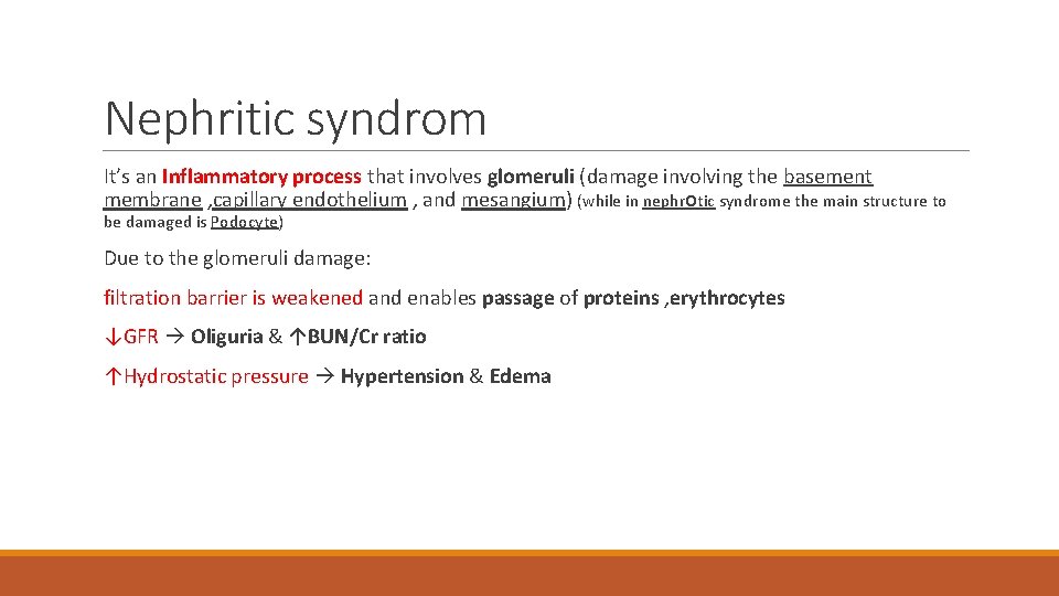 Nephritic syndrom It’s an Inflammatory process that involves glomeruli (damage involving the basement membrane