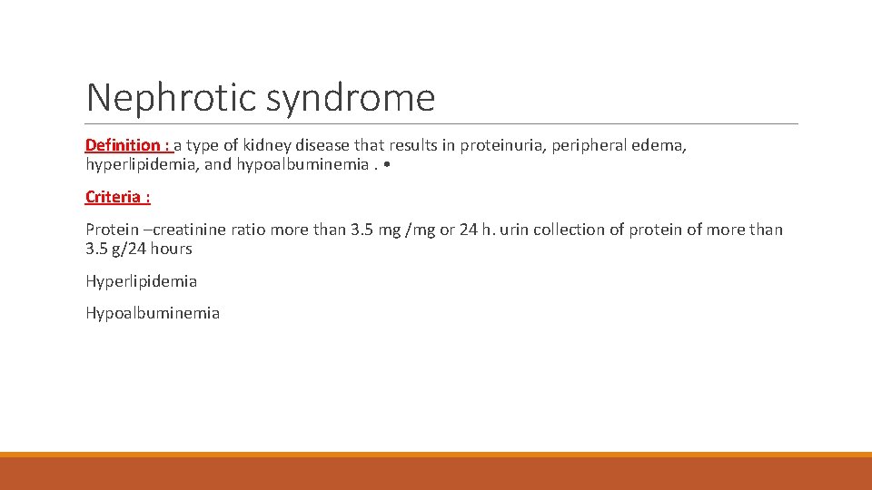 Nephrotic syndrome Definition : a type of kidney disease that results in proteinuria, peripheral