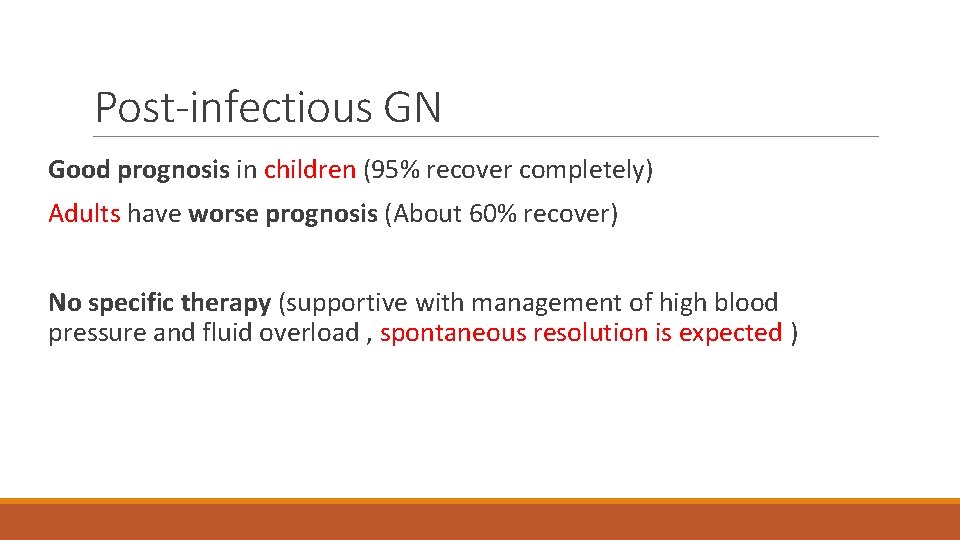 Post-infectious GN Good prognosis in children (95% recover completely) Adults have worse prognosis (About