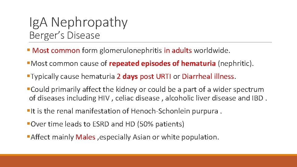 Ig. A Nephropathy Berger’s Disease § Most common form glomerulonephritis in adults worldwide. §Most