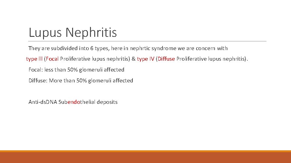Lupus Nephritis They are subdivided into 6 types, here in nephrtic syndrome we are