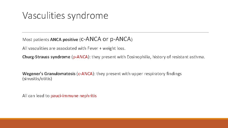 Vasculities syndrome Most patients ANCA positive (c-ANCA or p-ANCA) All vasculities are associated with