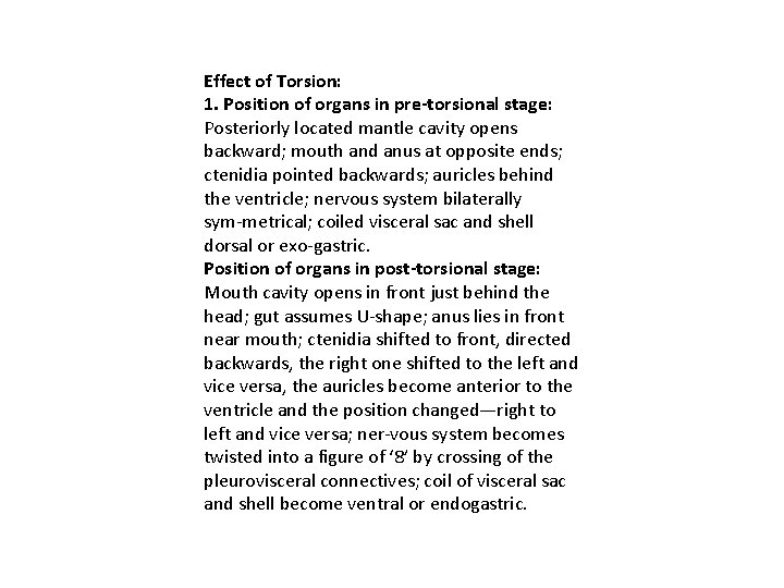 Effect of Torsion: 1. Position of organs in pre-torsional stage: Posteriorly located mantle cavity