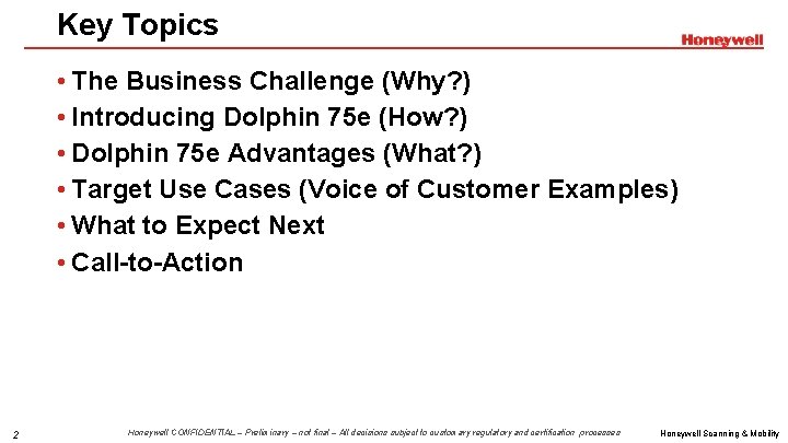 Key Topics • The Business Challenge (Why? ) • Introducing Dolphin 75 e (How?