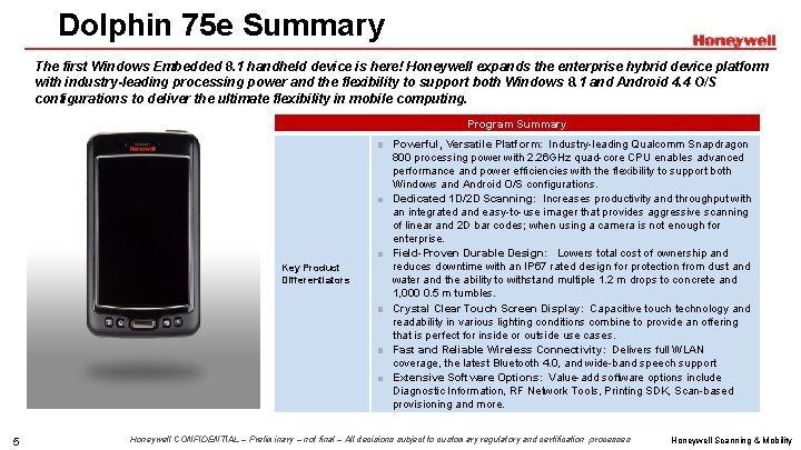 Dolphin 75 e Summary The first Windows Embedded 8. 1 handheld device is here!